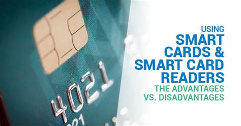 what are the cons with use a smart card|Advantages & Disadvantages of Using Smart Cards .